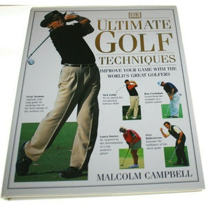 DK Ultimate Golf Techniques Improve with the World's Great Golfers by  Campbell